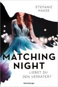 Cover-Bild zum Titel 'Matching Night, Band 2 - Liebst du den Verräter?' von 'Stefanie Hasse'