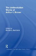 The Antievolution Works of Arthur I. Brown - Ronald L. Numbers