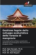 Gestione legale dello sviluppo ecoturistico della foresta di mangrovie - Ph. D. Darojat, Syamsunasir, Esti Royani