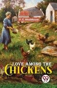 Love Among The Chickens - P G Wodehouse