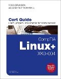 CompTIA Linux+ XK0-004 Cert Guide - Pearson Education, Ross Brunson, William Rothwell