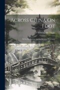 Cover-Bild zum Titel 'Across China On Foot: Life in the Interior and the Reform Movement' von 'Edwin John Dingle'