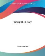 Cover-Bild zum Titel 'Twilight In Italy' von 'D. H. Lawrence'