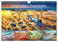 Faszination Eisenbahn - Lokomotiven und Landschaften der Welt (Wandkalender 2025 DIN A4 quer), CALVENDO Monatskalender - Anja Frost