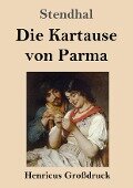 Die Kartause von Parma (Großdruck) - Stendhal