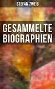 Gesammelte Biographien - Stefan Zweig