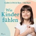 Wie Kinder fühlen - Udo Baer, Gabriele Frick-Baer