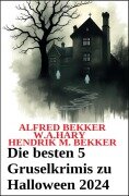 Die besten 5 Gruselkrimis zu Halloween 2024 - Alfred Bekker, W. A. Hary, Hendrik M. Bekker