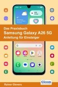 Cover-Bild zum Titel 'Das Praxisbuch Samsung Galaxy A26 5G - Anleitung für Einsteiger' von 'Rainer Gievers'