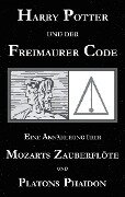 Cover-Bild zum Titel 'Harry Potter und der Freimaurer-Code. Eine Annäherung über Mozarts Zauberflöte und Platons Phaidon' von 'George Cebadal'
