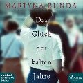 Das Glück der kalten Jahre (Ungekürzt) - Martyna Bunda