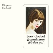Cover-Bild zum Titel 'Irgendwann wird es gut' von 'Joey Goebel'