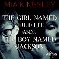 The Girl Named Juliette and The Boy Named Jackson - Mia Kingsley