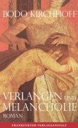 Cover-Bild zum Titel 'Verlangen und Melancholie' von 'Bodo Kirchhoff'