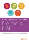 Die Minus-1-Diät - Ronald P. Schweppe, Aljoscha A. Long