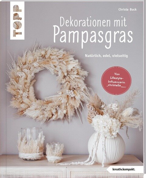 Dekorationen mit Pampasgras (kreativ.kompakt) - Christa Buck