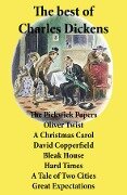 The best of Charles Dickens: The Pickwick Papers, Oliver Twist, A Christmas Carol, David Copperfield, Bleak House, Hard Times, A Tale of Two Cities, Great Expectations: All Unabridged - Charles Dickens