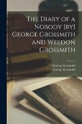 The Diary of a Nobody [by] George Grossmith and Weedon Grossmith - Weedon Grossmith, George Grossmith