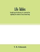 Cover-Bild zum Titel 'Life tables, founded upon the discovery of a numerical law regulating the existence of every human being' von 'T. R. Edmonds'