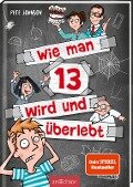 Cover-Bild zum Titel 'Wie man 13 wird und überlebt' von 'Pete Johnson'