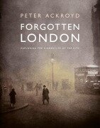 Cover-Bild zum Titel 'Forgotten London' von 'Peter Ackroyd'