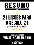 Resumo Estendido - 21 Liçoes Para O Seculo 21 (21 Lessons For The 21st Century) - Baseado No Livro De Yuval Noah Harari - Mentors Library