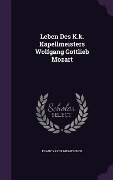 Leben Des K.k. Kapellmeisters Wolfgang Gottlieb Mozart - Franz Xaver Niemtschek