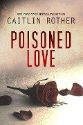 Poisoned Love - Caitlin Rother