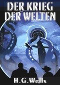 H. G. Wells: Der Krieg der Welten - eClassica (Hrsg. Herbert George (H. G. Wells
