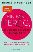 Cover-Bild zum Titel 'Bin fast fertig, muss nur noch anfangen' von 'Nicole Staudinger'