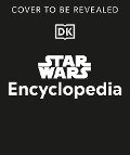 Star Wars Encyclopedia - Dan Brooks, Cole Horton, Adam Bray, Daniel Wallace, Megan Crouse