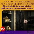 Sherlock Holmes und das Ultimatum des Bankräubers (Die neuen Abenteuer, Folge 27) - Arthur Conan Doyle, William K. Stewart