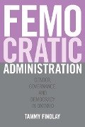 Femocratic Administration - Tammy Findlay