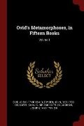 Ovid's Metamorphoses, in Fifteen Books; Volume 1 - B. C. - or a. D. Ovid, John Dryden, Samuel Garth