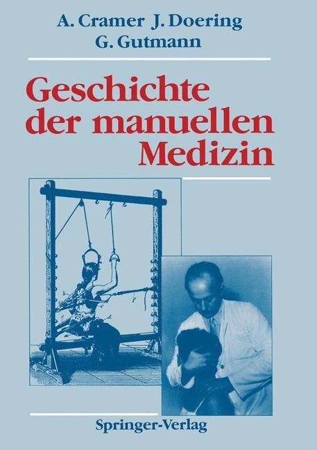 Geschichte der manuellen Medizin - Albert Cramer, Gottfried Gutmann, Jens Doering