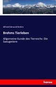 Brehms Tierleben - Alfred Edmund Brehm