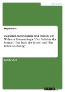 Cover-Bild zum Titel 'Zwischen Autobiografie und Fiktion. Urs Widmers Romantrilogie "Der Geliebte der Mutter", "Das Buch des Vaters" und "Ein Leben als Zwerg"' von 'Maja Büttner'