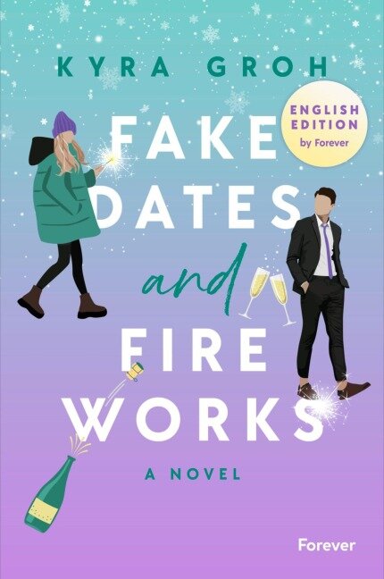 Fake Dates and Fireworks: English Edition - Kyra Groh