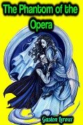 The Phantom of the Opera - Gaston Leroux - Gaston Leroux