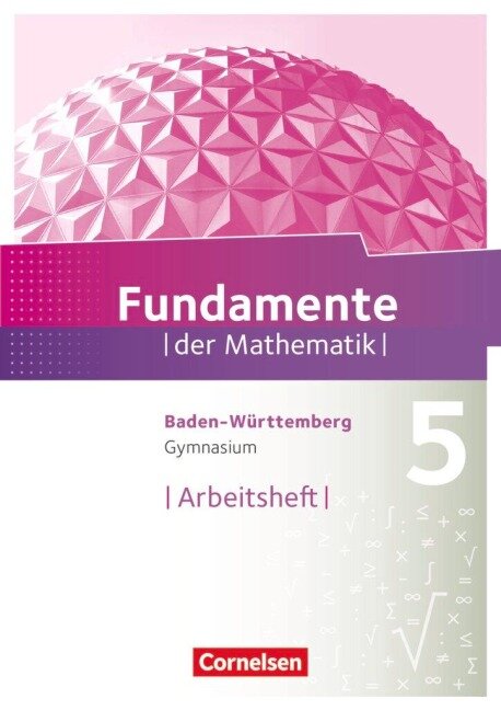 Fundamente der Mathematik 5. Schuljahr. Arbeitsheft mit Lösungen. Gymnasium Baden-Württemberg - 