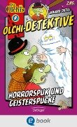 Olchi-Detektive 9. Horrorspuk und Geisterspucke - Erhard Dietl, Barbara Iland-Olschewski