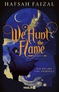 We hunt the Flame - Hafsah Faizal