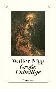Cover-Bild zum Titel 'Große Unheilige' von 'Walter Nigg'