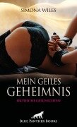 Mein geiles Geheimnis | Erotische Geschichten - Simona Wiles