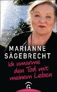 Ich umarme den Tod mit meinem Leben - Marianne Sägebrecht