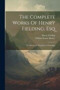 Cover-Bild zum Titel 'The Complete Works Of Henry Fielding, Esq: The History Of Tom Jones, A Foundling' von 'Henry Fielding'
