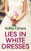 Lies in White Dresses - Sofia Grant