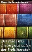 Cover-Bild zum Titel 'Die schönsten Liebesgeschichten der Weltliteratur' von 'Johann Wolfgang von Goethe, Nathaniel Hawthorne, Gabriele D'Annunzio, Eugenie Marlitt, Leo Tolstoi'