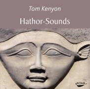 Cover-Bild zum Titel 'Hathor-Sounds' von 'Tom Kenyon'