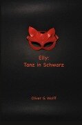 Cover-Bild zum Titel 'Elly: Tanz in Schwarz' von 'Oliver G. Wolff'